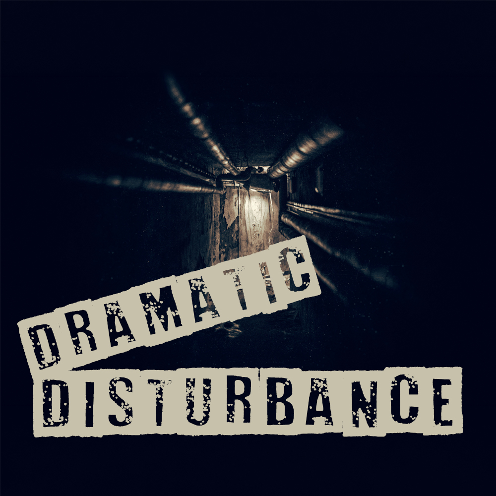 Dramatic Disturbance